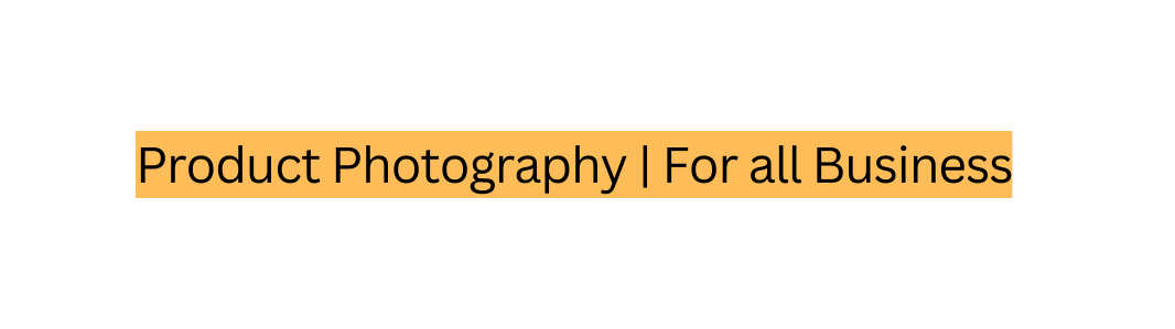 Product Photography For all Business
